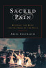 Sacred Pain: Hurting The Body For The Sake Of The Soul