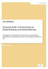 Konzeptionelle Untersuchung zur Markenbildung und MarkenfÃ¼hrung: Am Beispiel des Oberlausitzer Leinens und zu erforderlichen MaÃŸnahmen im Marketing un