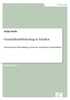 Gesundheitsförderung in Schulen: Zum Stand der Entwicklung von Theorie und Praxis in Deutschland