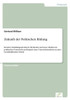Zukunft der Politischen Bildung: Kreative handlungsorientierte Methoden und neue Medien im politischen Unterricht am Beispiel einer Unterrichtseinheit