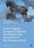 Greek Tragedy, European Odyssey: The Politics and Economics of the Eurozone Crisis