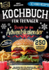 Kochbuch fÃ¼r Teenager: Das groÃŸe Buch fÃ¼r JungkÃ¶che und AnfÃ¤nger mit 250 schnellen, einfachen und leckeren Rezepten
