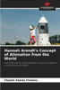 Hannah Arendt's Concept of Alienation from the World