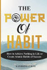 The Power Of Habit: How To Achieve Nothing In Life Or Create Atomic Habits Of Success (Habit Transformation)