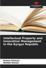 Intellectual Property and Innovation Management in the Kyrgyz Republic