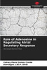 Role of Adenosine in Regulating Atrial Secretory Response