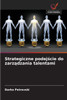 Strategiczne podejście do zarządzania talentami