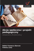 Akcja spoleczna i projekt pedagogiczny