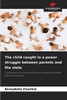 The child caught in a power struggle between parents and the state