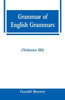 Grammar of English Grammars (Volume III)
