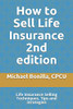 How To Sell Life Insurance 2Nd Edition: Life Insurance Selling Techniques, Tips And Strategies