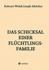 Das Schicksal Einer Fl??Chtlingsfamilie (German Edition)