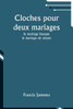 Cloches pour deux mariages: le mariage basque; le mariage de raison