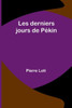 Les derniers jours de PÃ©kin