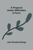 A Proposal Under Difficulties: A Farce