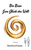 Die Reise Zum Gl??Ck Der Welt: Ein Weltbewegendes Abenteuer (German Edition)