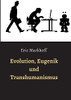 Evolution, Eugenik Und Transhumanismus (German Edition)