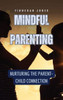Mindful Parenting: Nurturing the Parent-Child Connection