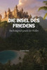 Die Insel des Friedens: Das Königreich jenseits der Wellen