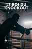 Le Roi du Knockout: La rÃ©demption d'un combattant