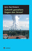 Zukunft Gestalten: Gegen Den Strom! (German Edition) - Hardcover
