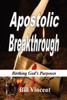 Apostolic Breakthrough (Large Print Edition): Birthing God's Purposes Large Print