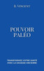 Pouvoir paleo: Transformez votre santÃ© avec la sagesse ancienne