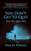 You Don't Get to Quit: Fail, Yes. Quit, No.