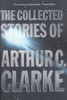 The Collected Stories of Arthur C. Clarke