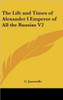 The Life and Times of Alexander I Emperor of All the Russias V2