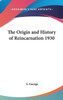 The Origin and History of Reincarnation 1930