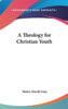 A Theology for Christian Youth