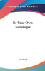 Be Your Own Astrologer