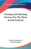 Evening And Morning Services For The Three Jewish Festivals
