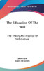 The Education Of The Will: The Theory And Practice Of Self-Culture