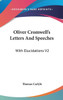 Oliver Cromwell's Letters And Speeches: With Elucidations V2