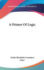 A Primer Of Logic