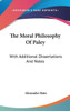 The Moral Philosophy Of Paley: With Additional Dissertations And Notes