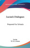 Lucian's Dialogues: Prepared For Schools