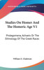 Studies On Homer And The Homeric Age V1: Prolegomena, Achaeis Or The Ethnology Of The Greek Races