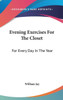 Evening Exercises For The Closet: For Every Day In The Year