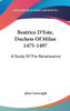 Beatrice D'Este, Duchess Of Milan 1475-1497: A Study Of The Renaissance