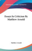Essays In Criticism By Matthew Arnold