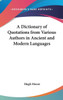 A Dictionary of Quotations from Various Authors in Ancient and Modern Languages