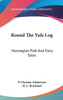 Round The Yule Log: Norwegian Folk And Fairy Tales
