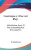 Contemporary One Act Plays: With Outline Study Of The One Act Play And Bibliographies