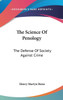 The Science Of Penology: The Defense Of Society Against Crime
