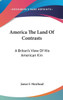 America The Land Of Contrasts: A Briton's View Of His American Kin