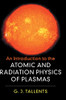 An Introduction To The Atomic And Radiation Physics Of Plasmas