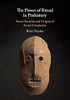 The Power Of Ritual In Prehistory